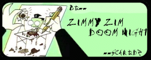 Zimmy Zim Doom Night, merged with Prepare to be Subjugated! w00t.